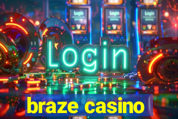 braze casino